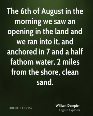 The 6th of August in the morning we saw an opening in the land and we ...