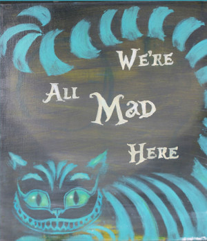 quote quotes Alice In Wonderland Cheshire Cat wonderland insane mad ...
