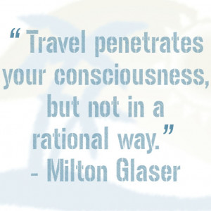 Travel penetrates your consciousness, but not in a rational way ...
