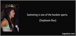 Swimming is one of the hardest sports.