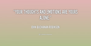 quote-John-Buchanan-Robinson-your-thoughts-and-emotions-are-yours ...