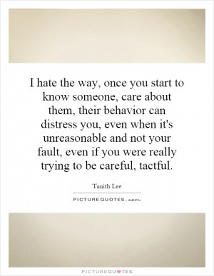 hate the way, once you start to know someone, care about them, their ...