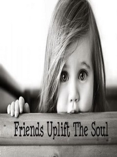 Friends Uplift The Soul