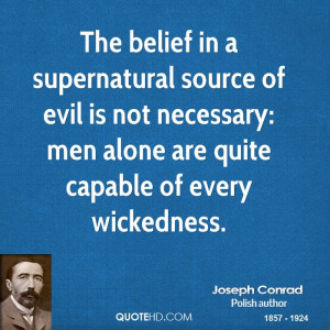 The belief in a supernatural source of evil is not necessary: men ...