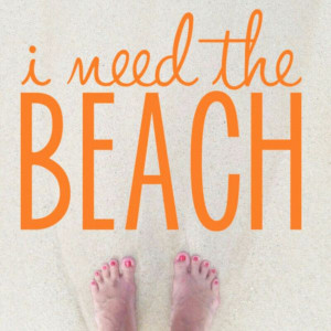 Yes, I do. I need the beach. Sick of winter and really need to feel ...