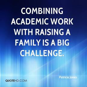... - Combining academic work with raising a family is a big challenge
