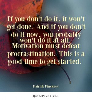 picture quotes - If you don't do it, it won't get done. and if you don ...
