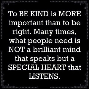 Listen with a kind heart.