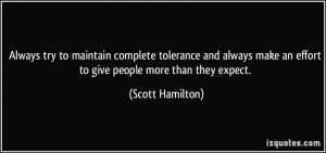... make an effort to give people more than they expect. - Scott Hamilton