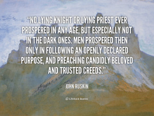 quote-John-Ruskin-no-lying-knight-or-lying-priest-ever-53365.png