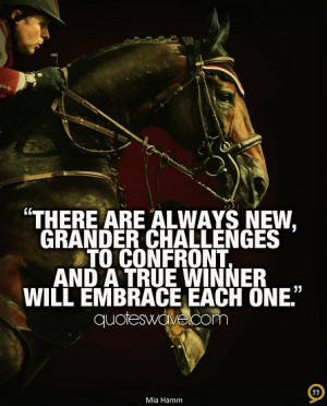 ... challenges to confront, and a true winner will embrace each one