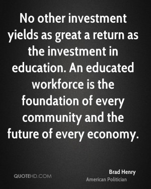quotes education no other investment yields as great a return as the
