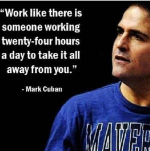 ... for this image include: grind, hungry, quotes, work and mark cuban