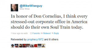 In honor of Don Cornelius, I think all stressed-out corporate office ...