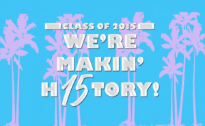 Makin’ H15TORY: Custom T-Shirt Phrases Celebrating the Class of 2015