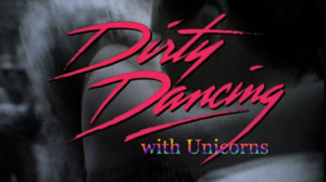 dirty_dancing_with_unicorns-1024x576.jpg
