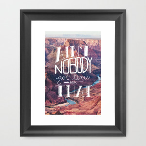 Oddly Placed Quotes 1 : Ain't Nobody Got Time for That Framed Art ...