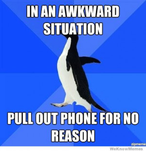 Awkward Penguin – In an awkward situation – pull out phone ...