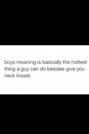 Boys moaning is basically the hottest thing a guy can do besides give ...