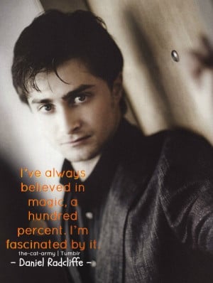 Daniel radcliffe, quotes, sayings, magic, believe