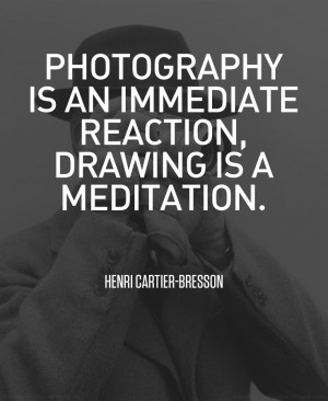 Henri Cartier Bresson quote