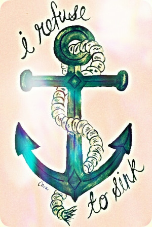 ... Quotes, 500745 Pixel, Ancor Tattoo, Ancor Quotes, I Refuse To Sinks