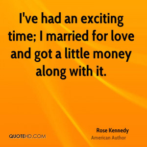 ve had an exciting time; I married for love and got a little money ...