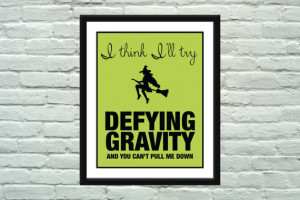 WICKED Defying Gravity Inspirational Quote Poster / Print