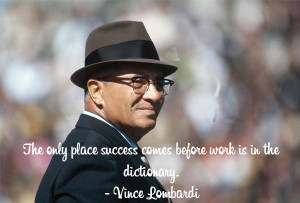 The only place success comes before work is in the dictionary ...