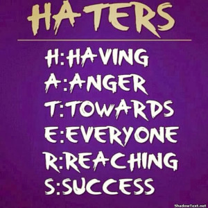 Ghetto Quotes About Haters Need to know about haters.