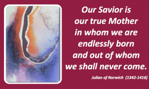 julian of norwich on the divine mother every child needs a mother and ...