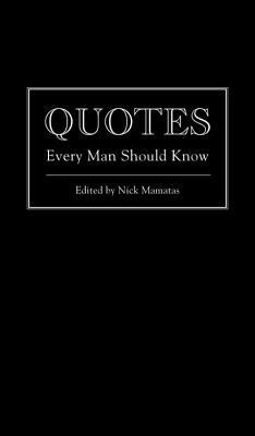 Start by marking “Quotes Every Man Should Know” as Want to Read: