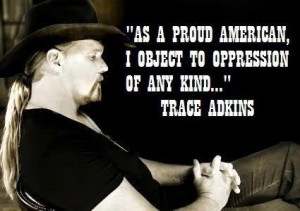 Trace Adkins quote after ear piece comments by the media.
