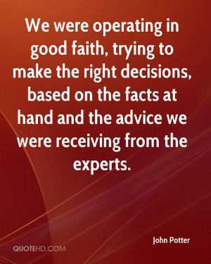 We were operating in good faith, trying to make the right decisions ...