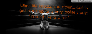 life's a bitch Profile Facebook Covers