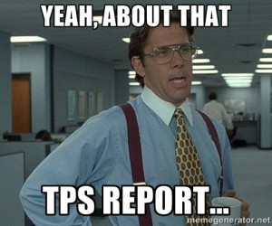 Bill Lumbergh - yeah, about that tps report...