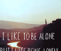 Like Being Alone Quotes I like to be alone but i hate