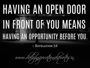 an open door in front of you means having an opportunity before you ...