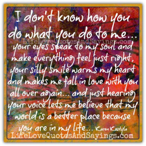 ... know how you do what you do to me your eyes speak to my soul and make