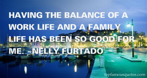 Favorite Nelly Furtado Quotes