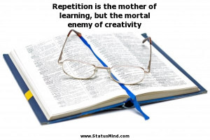 Repetition is the mother of learning, but the mortal enemy of ...