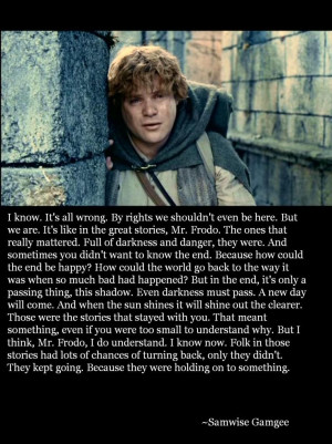 Samwise Gamgee I absolutely love this. It has and always will be my ...