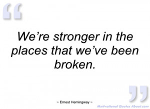 we’re stronger in the places that we’ve ernest hemingway