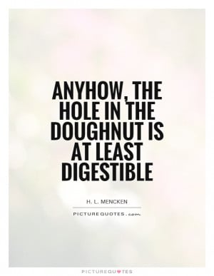 Mencken Quotes Doughnut Quotes Donuts Quotes
