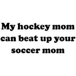 my_hockey_mom_can_beat_up_you_mug.jpg?height=250&width=250&padToSquare ...