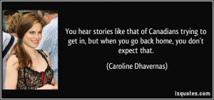 ... but when you go back home, you don't expect that. - Caroline Dhavernas