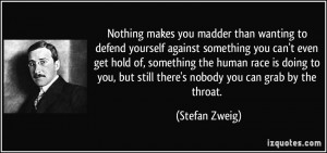 Nothing makes you madder than wanting to defend yourself against ...