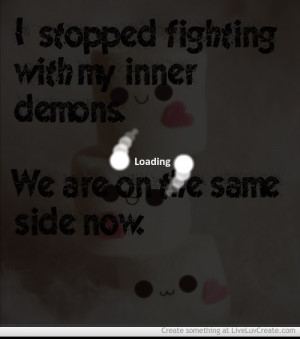 Related Pictures fighting my inner demons we re on the same side now ...