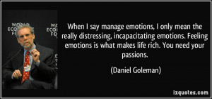 When I say manage emotions, I only mean the really distressing ...