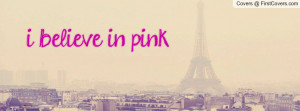 believe in pink Profile Facebook Covers